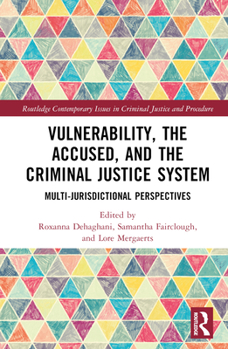 Hardcover Vulnerability, the Accused, and the Criminal Justice System: Multi-jurisdictional Perspectives Book