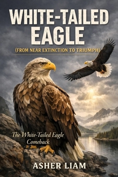 Paperback White-Tailed Eagle ( from Near Extinction to Triumph ): The White-Tailed Eagle Comeback Book