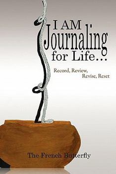 Paperback I Am Journaling for Life.: Record, Review, Revise, Reset Book