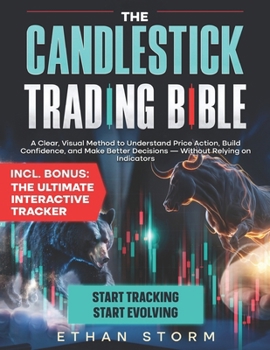 Paperback The Candlestick Trading Bible: Master Price Action for Profitable Trading Without Indicators Book