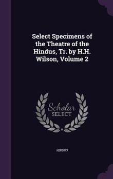 Hardcover Select Specimens of the Theatre of the Hindus, Tr. by H.H. Wilson, Volume 2 Book