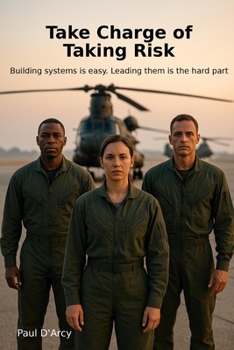 Paperback Take Charge of Taking Risk: Building systems is easy. Leading them is the hard part Book
