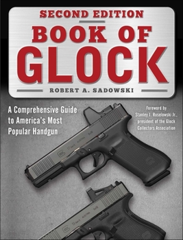 Paperback Book of Glock, Second Edition: A Comprehensive Guide to America's Most Popular Handgun Book