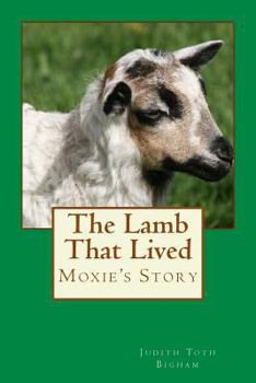 Paperback The Lamb That Lived --- MOXIE's Story Book