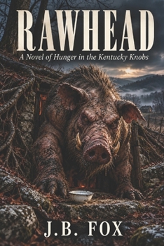 Paperback Rawhead: A Novel of Hunger in the Kentucky Knobs Book