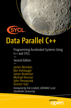 Paperback Data Parallel C++: Programming Accelerated Systems Using C++ and Sycl Book