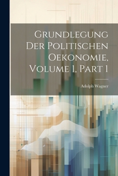 Paperback Grundlegung Der Politischen Oekonomie, Volume 1, part 1 [German] Book