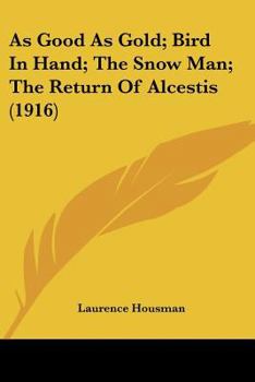 As Good As Gold; Bird In Hand; The Snow Man; The Return Of Alcestis