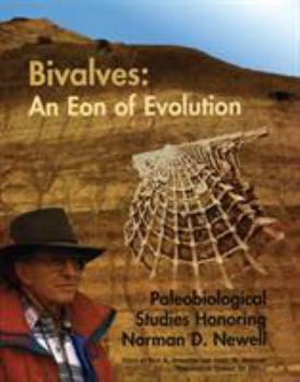 Bivalves: An Eon of Evolution : Paleobiological Studies Honoring Norman D. Newell