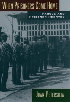 Paperback When Prisoners Come Home: Parole and Prisoner Reentry Book