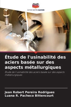 Étude de l'usinabilité des aciers basée sur des aspects métallurgiques (French Edition)