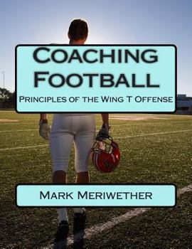 Paperback Coaching Football: Principles of the Wing T Offense Book