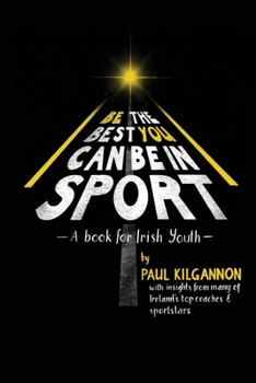 Paperback Be the Best You Can Be in Sport- A Book for Irish Youth Book