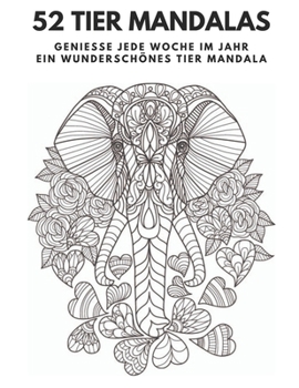 Paperback 52 Tier Mandalas: Genieße Jede Woche Im Jahr Ein Wunderschönes Tier Mandala [German] Book