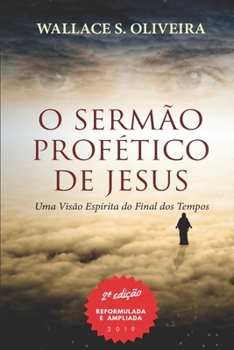 Paperback O Sermão Profético de Jesus: Uma Visão Espírita do Final dos Tempos [Portuguese] Book