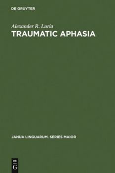 Hardcover Traumatic Aphasia: Its Syndromes, Psychology and Treatment Book