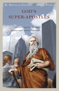 Paperback God's Super-Apostles: Encountering the Worldwide Prophets and Apostles Movement Book