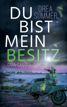 Paperback Du bist mein Besitz: Gran-Canaria-Thriller [German] Book