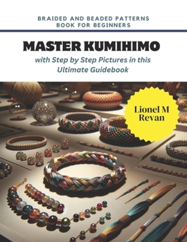 Paperback Braided and Beaded Patterns Book for Beginners: Master KUMIHIMO with Step by Step Pictures in this Ultimate Guidebook Book