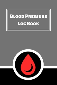 Blood Pressure Log Book: Daily Personal Record and your health Monitor Tracking Numbers of Blood Pressure, Heart Rate, Weight, Temperature