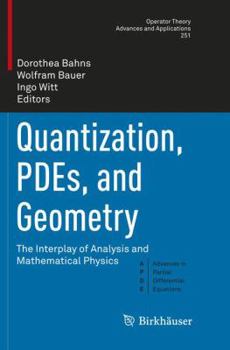 Paperback Quantization, Pdes, and Geometry: The Interplay of Analysis and Mathematical Physics Book