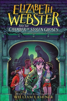 Hardcover Elizabeth Webster and the Chamber of Stolen Ghosts Book