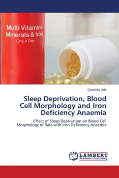Paperback Sleep Deprivation, Blood Cell Morphology and Iron Deficiency Anaemia Book