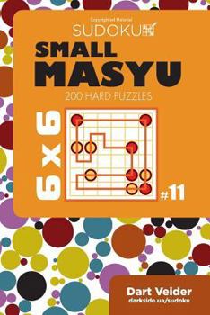 Paperback Small Masyu Sudoku - 200 Hard Puzzles 6x6 (Volume 11) Book