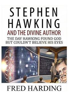 Paperback Stephen Hawking and the Divine Author: The Day Hawking Found God But Could't Believe His Eyes Book