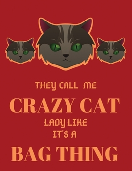 They call me crazy cat lady like it's a bag thing: Cats Blank Lined Journal notebook  8.5" x 11" 100 Pages Motivational Quotes Self-Care  Diary Gift