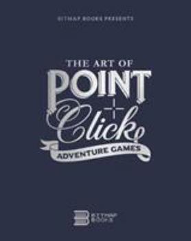 Hardcover The Art of Point-and-Click Adventure Games Book