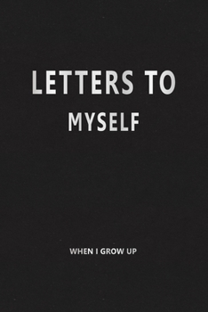 Paperback Letters to Myself (When I Grow Up): My Precious Memories --- Letters to My Future Self Book