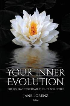 Paperback Your Inner Evolution: The Courage to Create the Life You Desire Book