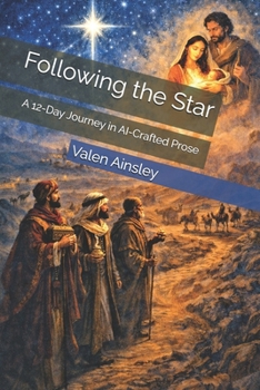 Paperback Following the Star: A 12-Day Journey in AI-Crafted Prose Book