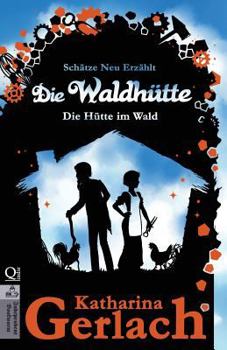 Die Waldhütte: Das Waldhaus - Book #4 of the Treasures Retold