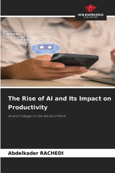 Paperback The Rise of AI and Its Impact on Productivity Book