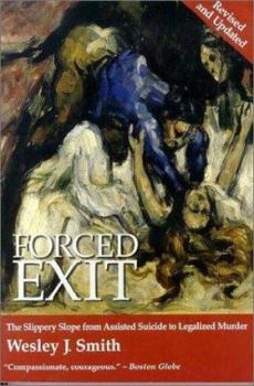 Paperback Forced Exit: The Slippery Slope from Assisted Suicide to Legalized Murder Book