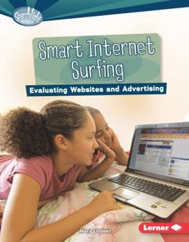 Smart Internet Surfing: Evaluating Websites and Advertising - Book  of the What Is Digital Citizenship?