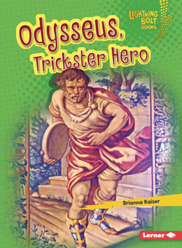 Odysseus, Trickster Hero (Lightning Bolt Books (R) -- Greek Mythology for Kids)