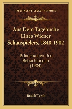 Paperback Aus Dem Tagebuche Eines Wiener Schauspielers, 1848-1902: Erinnerungen Und Betrachtungen (1904) [German] Book