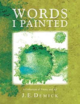 Paperback Words I Painted: A Collection of Poetry and Art Book