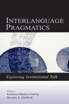 Paperback Interlanguage Pragmatics: Exploring Institutional Talk Book