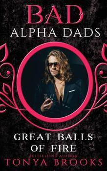 Paperback Great Balls of Fire: Bad Alpha Dads Book