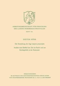Die Entstehung Der Longi Temporis Praescriptio: Studien Zum Einfluss Der Zeit Im Recht Und Zur Rechtspolitik in Der Kaiserzeit