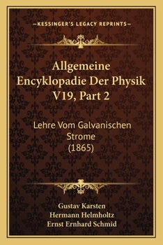 Paperback Allgemeine Encyklopadie Der Physik V19, Part 2: Lehre Vom Galvanischen Strome (1865) [German] Book