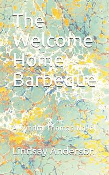 Paperback The Welcome Home Barbeque: A Cyndra Thomas Novel Book