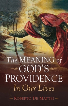 Paperback The Meaning of God's Providence: In Our Lives Book