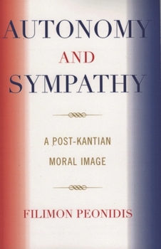 Paperback Autonomy and Sympathy: A Post-Kantian Moral Image Book