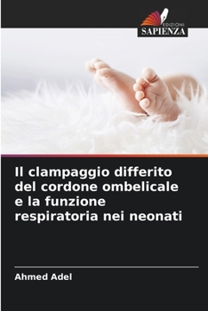 Paperback Il clampaggio differito del cordone ombelicale e la funzione respiratoria nei neonati [Italian] Book