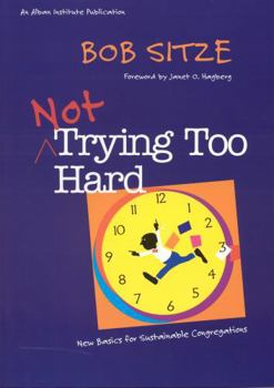 Paperback Not Trying Too Hard : New Basics for Sustainable Congregations Book